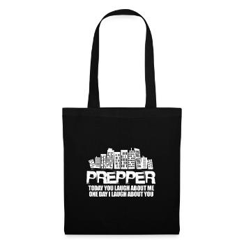 Prepper Today You Laugh About Me One Day I Laugh - Stoffbeutel - Schwarz - Vorne