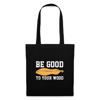 be good to your wood Design for a string - Tote Bag - black - Front