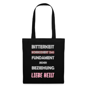 Bitterness corrodes the foundation - love heals - Tote Bag - black - Front
