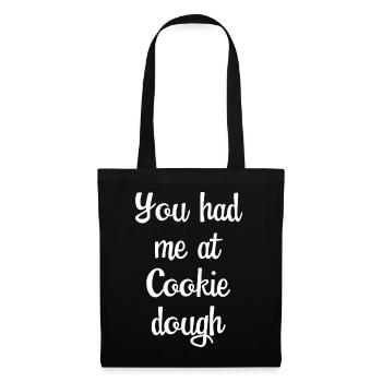 Du hattest mich bei Cookie Dough - Stoffbeutel - Schwarz - Vorne