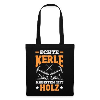 Echte Kerle Arbeiten Mit Holz - Stoffbeutel - Schwarz - Vorne