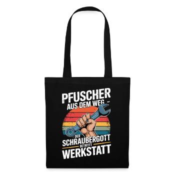  Pfuscher Aus Dem Weg Der Schraubergott Betritt - Stoffbeutel - Schwarz - Vorne