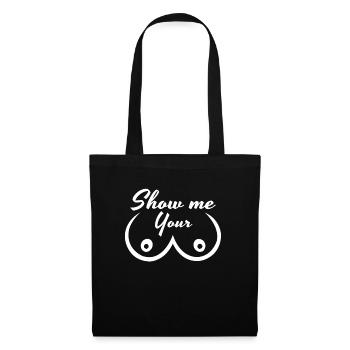 Show Me Your Titts Titten Brüste Lustiges Shirt - Stoffbeutel - Schwarz - Vorne