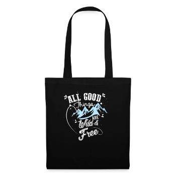 All good things are wild and free. - Tote Bag - black - Front