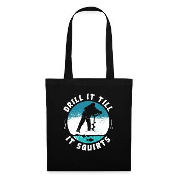 Funny Rude Drill It Till It Squirts Ice Fishing - Tote Bag - black - Front