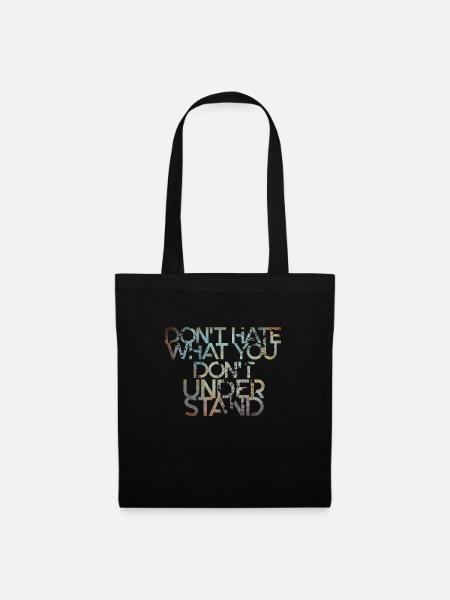 Dont Hate What you Dont understand Spruch englisch - Stoffbeutel - Schwarz