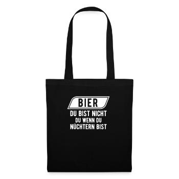 Bier - Du bist nicht du, wenn du nüchtern bist! - Stoffbeutel - Schwarz - Vorne