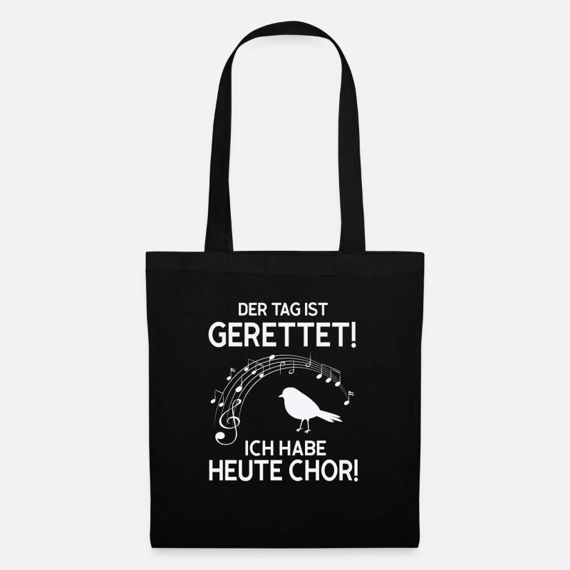 der tag ist gerettet! ich habe heute chor! - Stoffbeutel - Schwarz