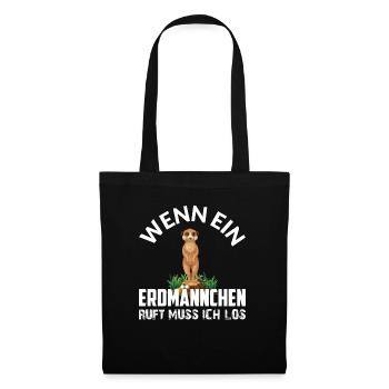 WENN EIN ERDMÄNNCHEN RUFT MUSS ICH LOS - Stoffbeutel - Schwarz - Vorne