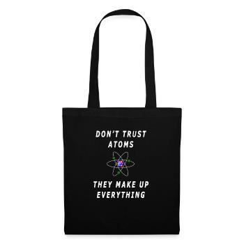 Don't Trust Atoms, They Make Everything Up - Tote Bag - black - Front