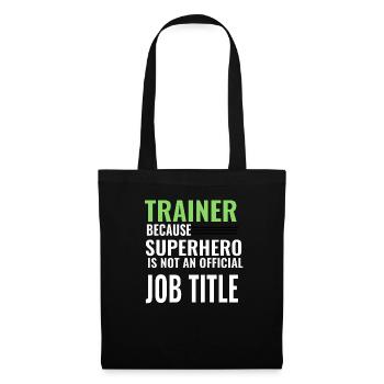 Trainer because super Hero is not an Jobtitle - Stoffbeutel - Schwarz - Vorne