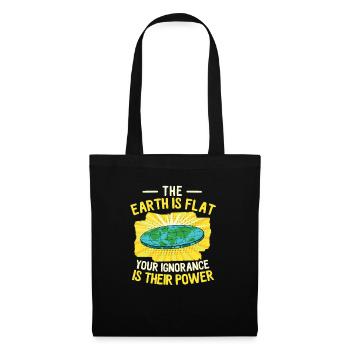The Earth Is Flat Your Ignorance Is Their Power - Sac en tissu - noir - Devant
