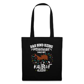 Das sind keine Pferdehaare Das ist Kaltblut - Stoffbeutel - Schwarz - Vorne