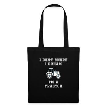 I Don't Snore I Dream I'm A Tractor - Tote Bag - black - Front
