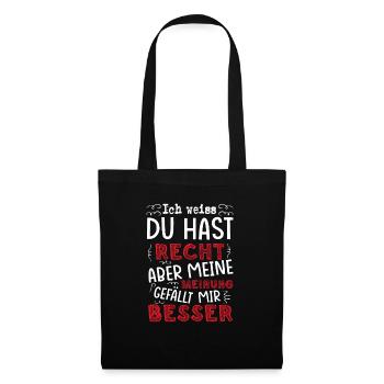 Du hast Recht aber meine Meinung gefällt mir besse - Stoffbeutel - Schwarz - Vorne