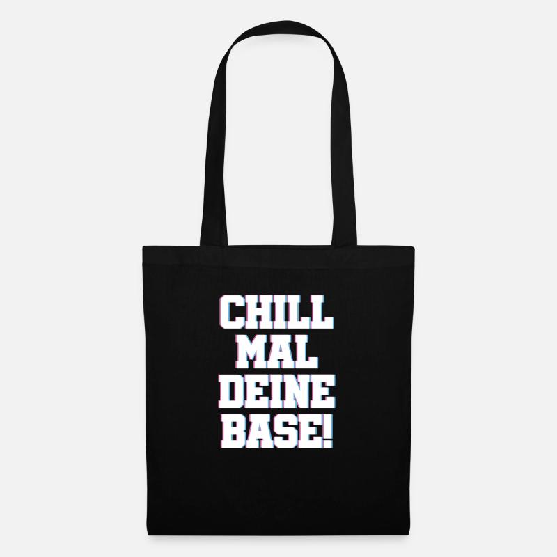 Chill Mal deine Base Relaxen Chill Out Spruch - Stoffbeutel - Schwarz