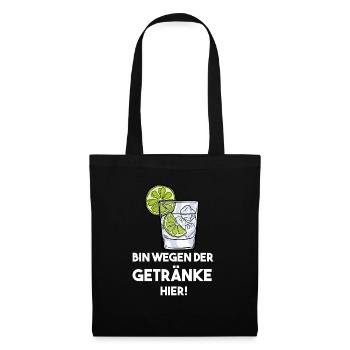 Ich bin nur wegen der Getränke hier! Lustiger - Stoffbeutel - Schwarz - Vorne
