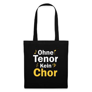 Es gibt ohne Tenor keinen Chor - Stoffbeutel - Schwarz - Vorne