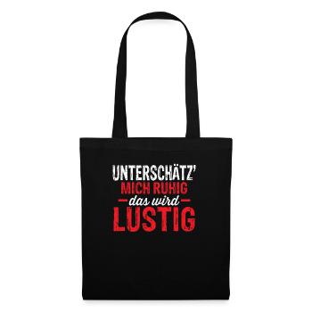 Unterschätz mich ruhig, das wird lustig ! - Stoffbeutel - Schwarz - Vorne