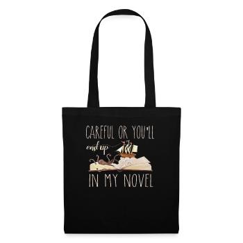 Careful Or You'll End Up In My Novel Writer Author - Tote Bag - black - Front