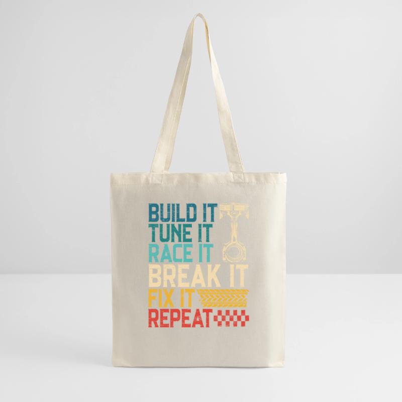 Build It Tune It Race It Break It Fix It Repeat Sac en tissu