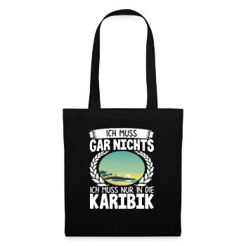 Ich Muss Gar Nichts Ich Muss Nur In Die Karibik - Stoffbeutel - Schwarz - Vorne