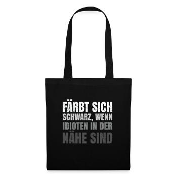 Färbt sich schwarz wenn Idioten in der Nähe sind - Stoffbeutel - Schwarz - Vorne