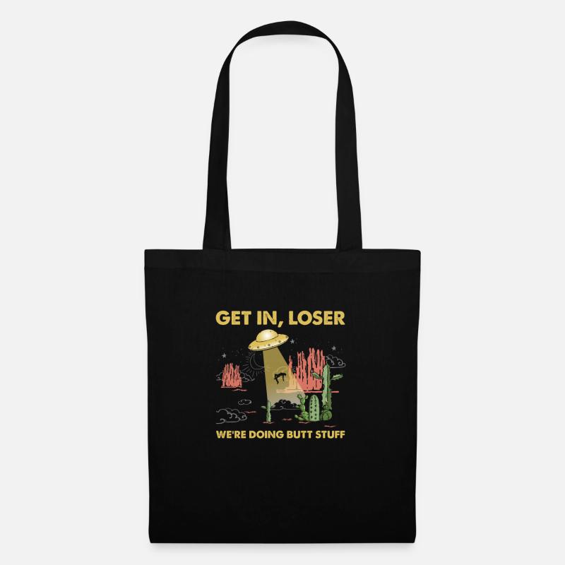 Get In Loser We're Going Butt Stuff Alien Ufo - Stoffbeutel - Schwarz
