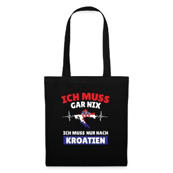 Ich muss gar nix ich muss nur nach Kroatien - Stoffbeutel - Schwarz - Vorne