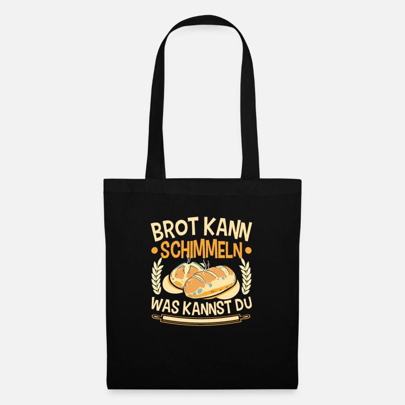 Brot Kann Schimmeln Was Kannst Du - Stoffbeutel - Schwarz