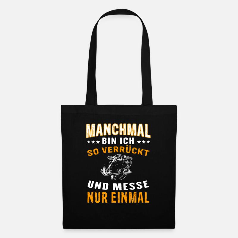 Manchmal bin ich so verrückt - Tischler Schreiner - Stoffbeutel - Schwarz