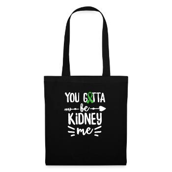 You gotta be kidney me Pun for a Kidney Donor - Tote Bag - black - Front
