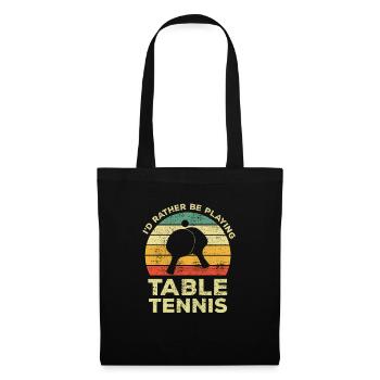 Funny I Would Rather Play Table Tennis - Tote Bag - black - Front