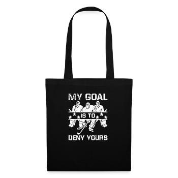 My Goal Is To Deny Yours Eishockey Torwart Tormann - Stoffbeutel - Schwarz - Vorne