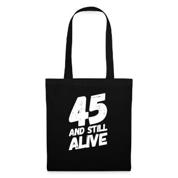 45 And Still Alive 45th Birthday 45 Years Old - Tote Bag - black - Front