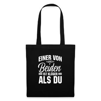 Ein Von Uns Beiden Ist Klüger Als Du - Stoffbeutel - Schwarz - Vorne