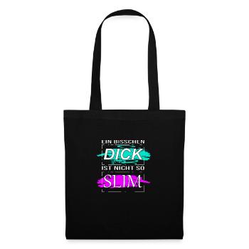 Ein bisschen Dick ist nicht so Slim Damen Herren - Stoffbeutel - Schwarz - Vorne