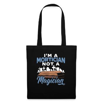 I'm A Mortician Not A Magician Funeral Director - Tote Bag - black - Front