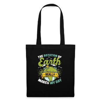 The rotation of the earth makes my day. - Tote Bag - black - Front