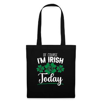 Natürlich bin ich Irish Pride Today St. Patrick's Day - Stoffbeutel - Schwarz - Vorne