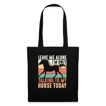 Laissez-moi tranquille, je ne parle qu’à mon cheval aujourd’hui - Sac en tissu - noir - Devant