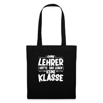 Ohne Lehrer Keine Klasse | Lehrerspruch Geschenk - Stoffbeutel - Schwarz - Vorne