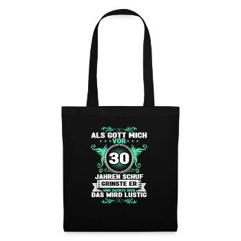 Als Gott mich vor 30 Jahren schuf - 30. Geburtstag - Stoffbeutel - Schwarz - Vorne