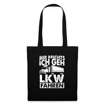 LKW Fahrer Spruch - Mir reichts ich geh LKW fahren - Stoffbeutel - Schwarz - Vorne
