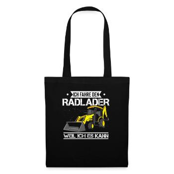 Ich fahre Radlader weil ich es kann - Radladerfahr - Stoffbeutel - Schwarz - Vorne