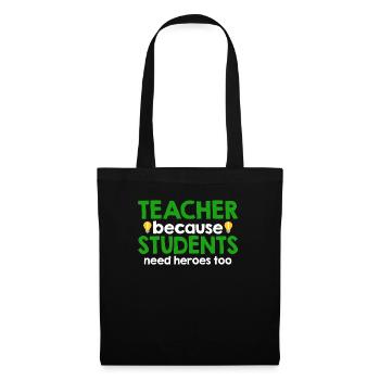 Enseignant parce que les élèves ont besoin de héros - Sac en tissu - noir - Devant