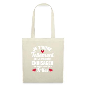 Je t'aime tellement que je pourrais donner frite - Sac en tissu - nature - Devant