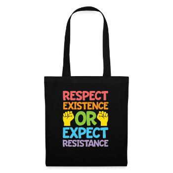 Respect Existence Or Expect Resistance - Tote Bag - black - Front