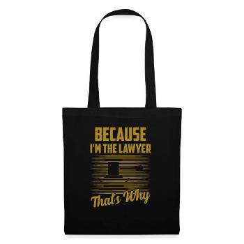 Because I'm The Lawyer That's Why Attorney Advoc - Stoffbeutel - Schwarz - Vorne