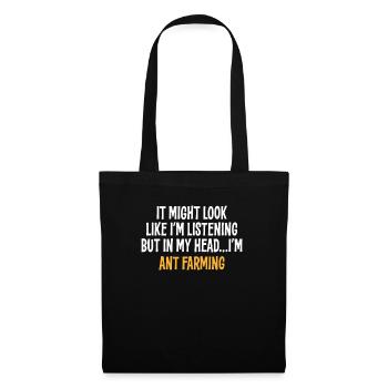 IT MIGHT LOOK LIKE I'M LISTENING BUT IN MY HEAD I' - Tote Bag - black - Front